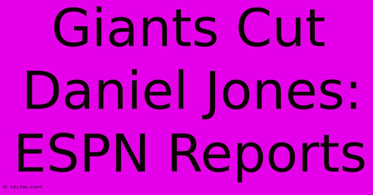 Giants Cut Daniel Jones: ESPN Reports