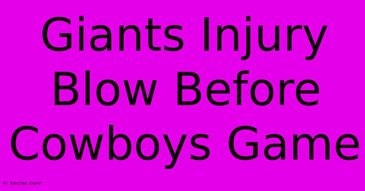 Giants Injury Blow Before Cowboys Game