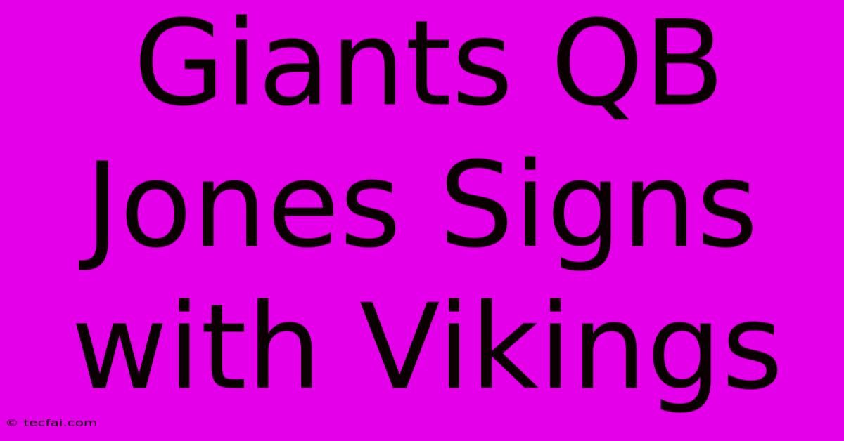 Giants QB Jones Signs With Vikings