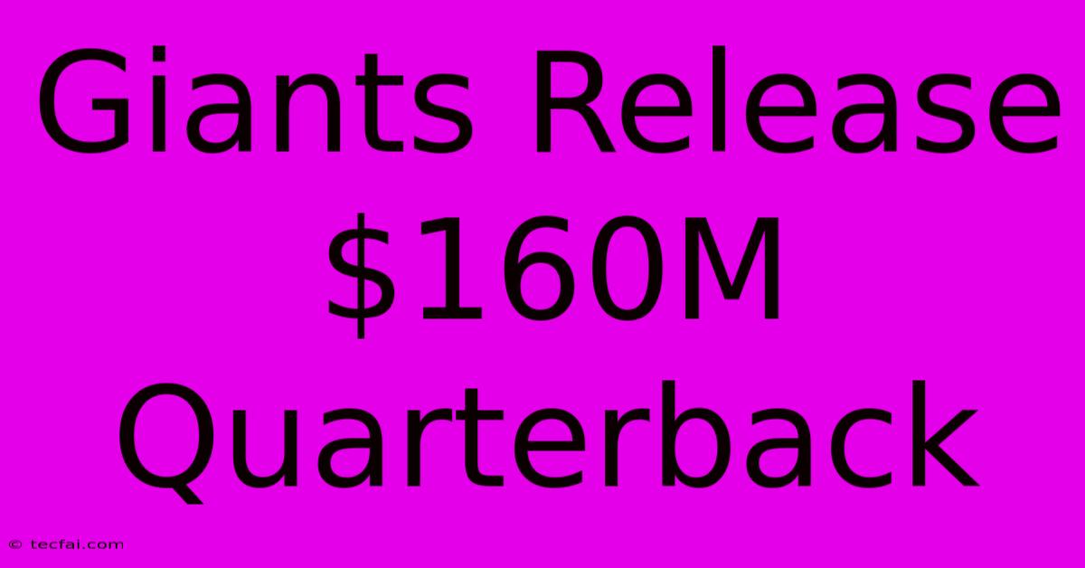 Giants Release $160M Quarterback