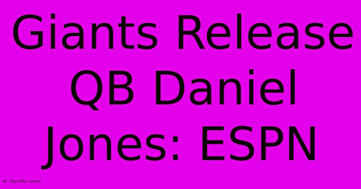 Giants Release QB Daniel Jones: ESPN