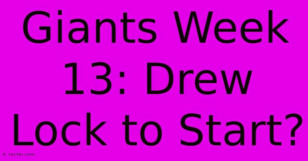 Giants Week 13: Drew Lock To Start?