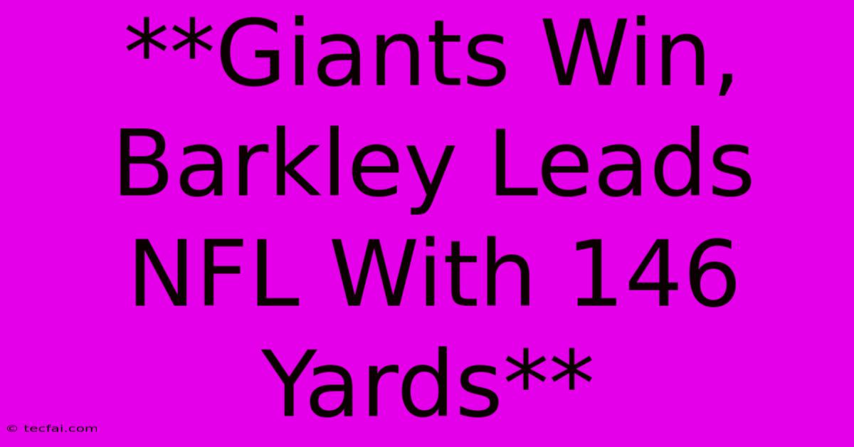 **Giants Win, Barkley Leads NFL With 146 Yards**