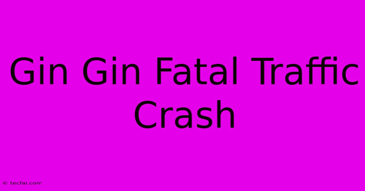 Gin Gin Fatal Traffic Crash