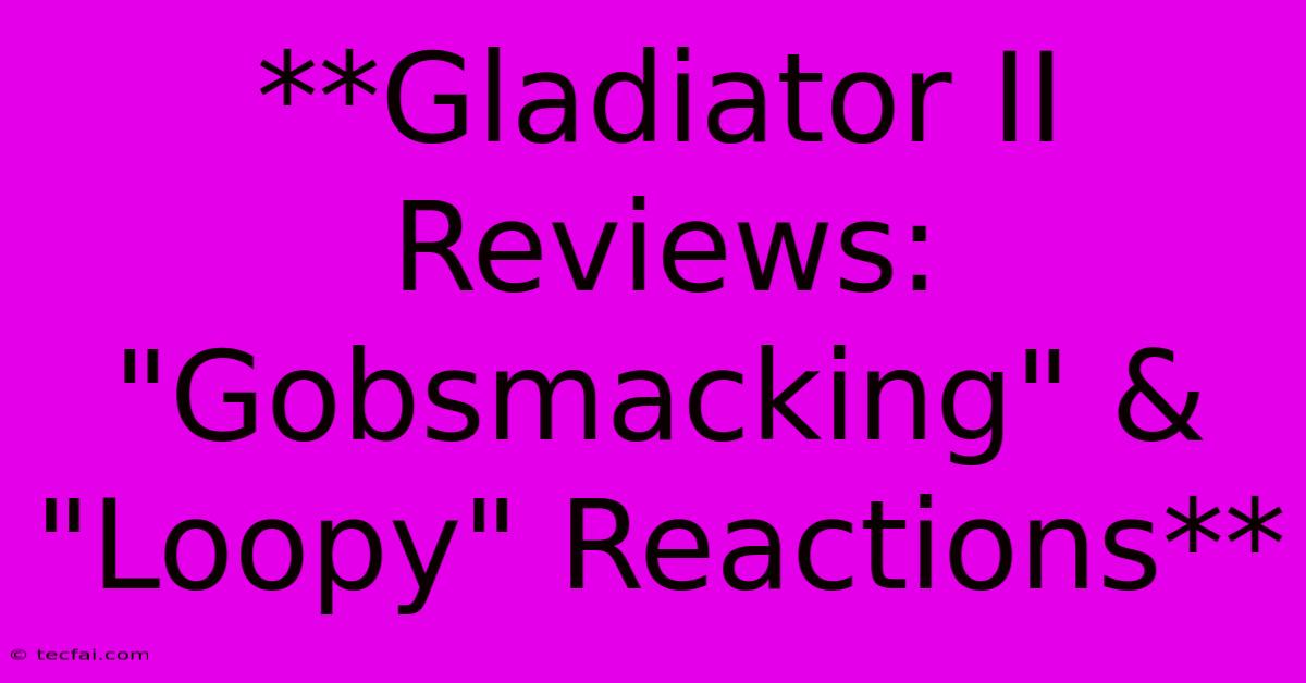 **Gladiator II Reviews: 