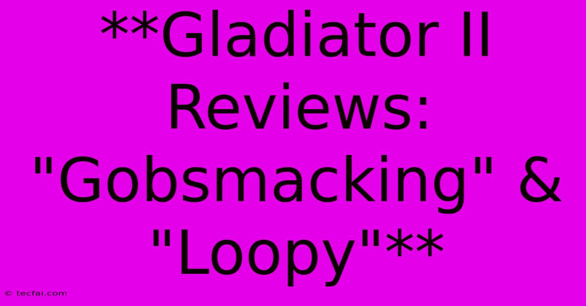 **Gladiator II Reviews: 