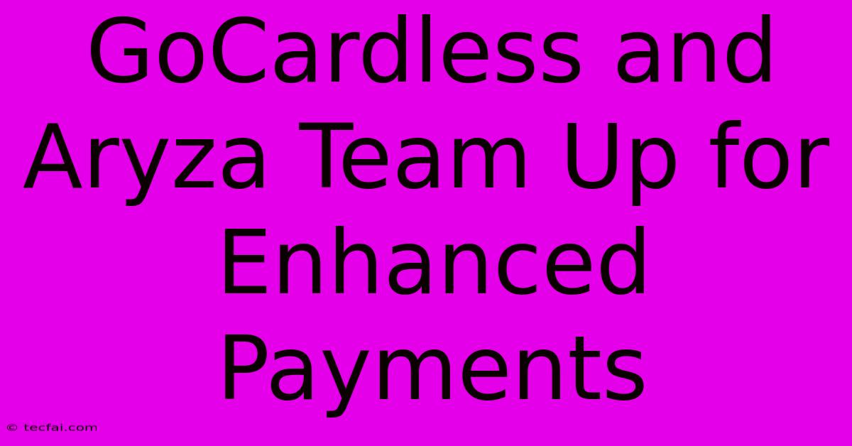 GoCardless And Aryza Team Up For Enhanced Payments 