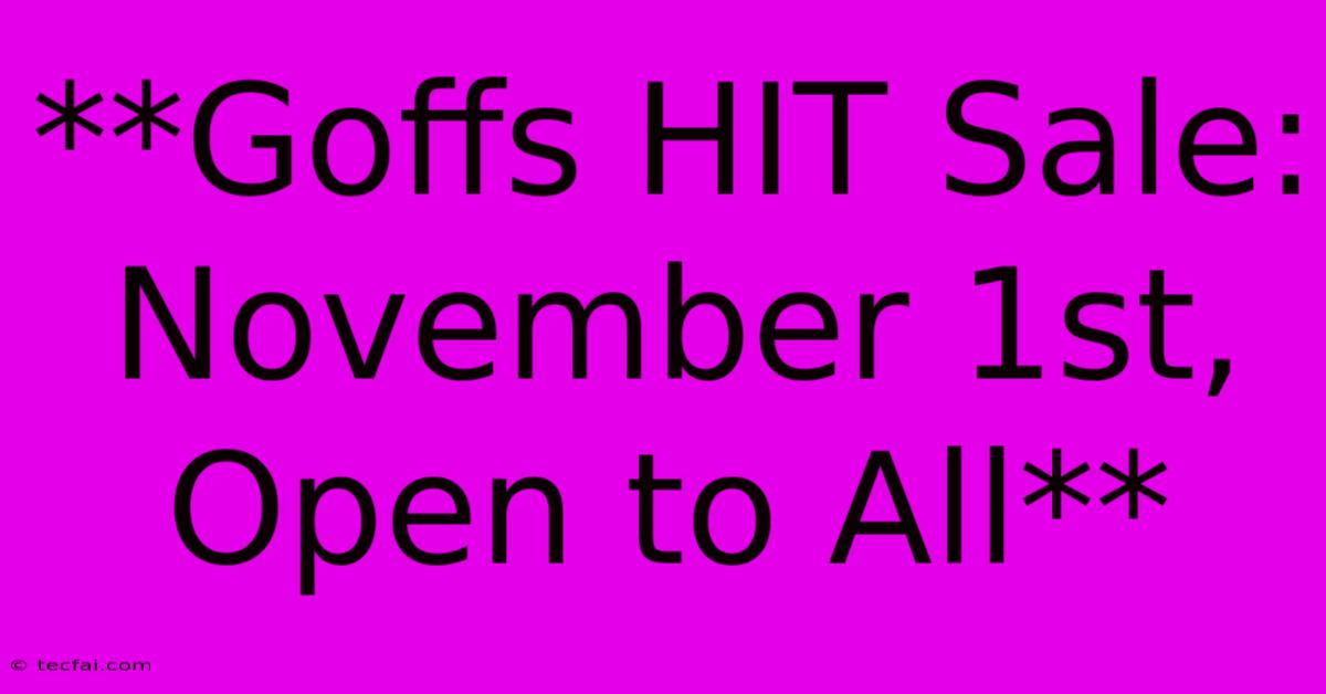 **Goffs HIT Sale: November 1st, Open To All** 