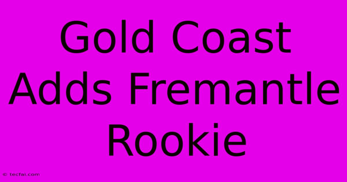 Gold Coast Adds Fremantle Rookie