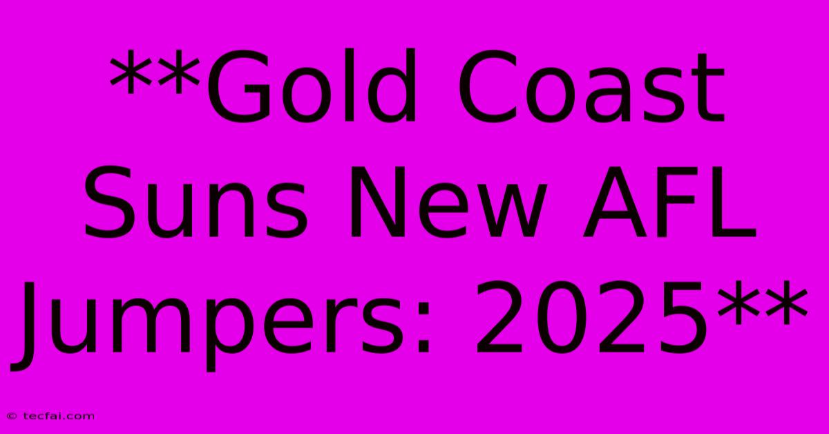 **Gold Coast Suns New AFL Jumpers: 2025**