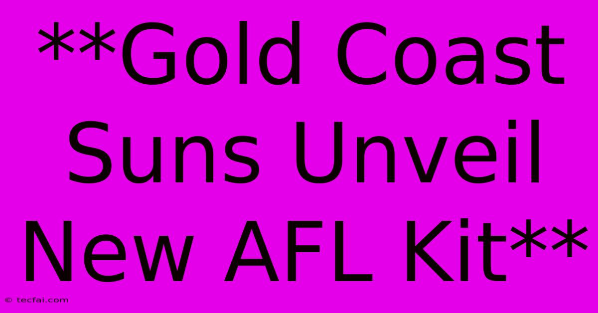 **Gold Coast Suns Unveil New AFL Kit** 