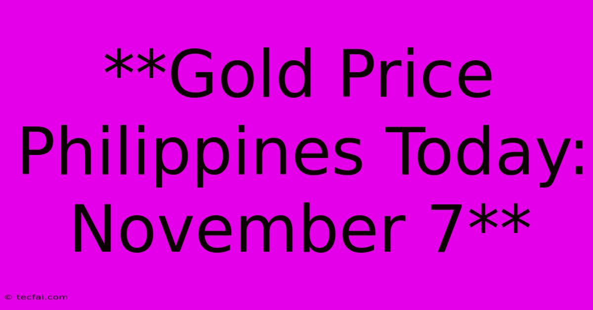 **Gold Price Philippines Today: November 7** 