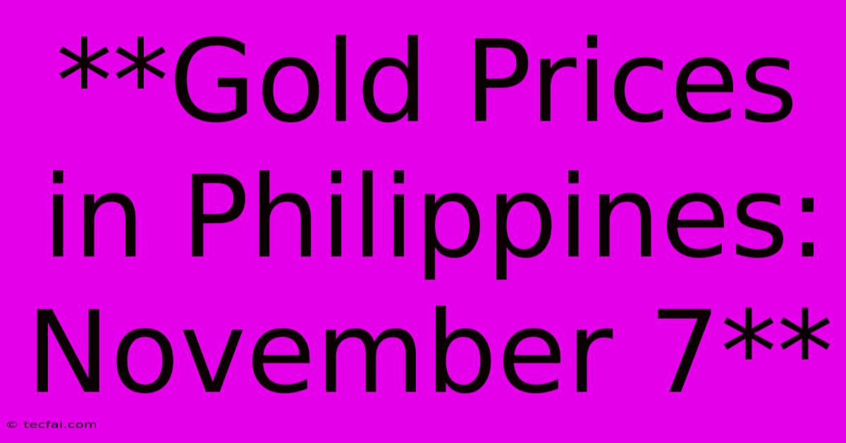 **Gold Prices In Philippines: November 7**