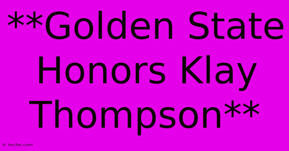 **Golden State Honors Klay Thompson**