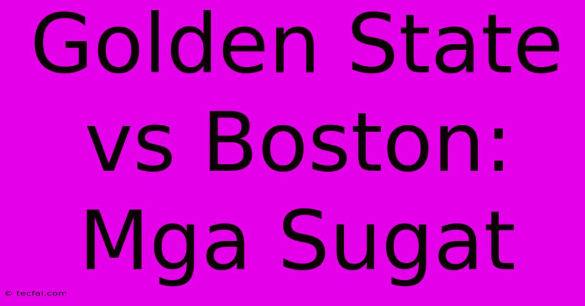 Golden State Vs Boston: Mga Sugat