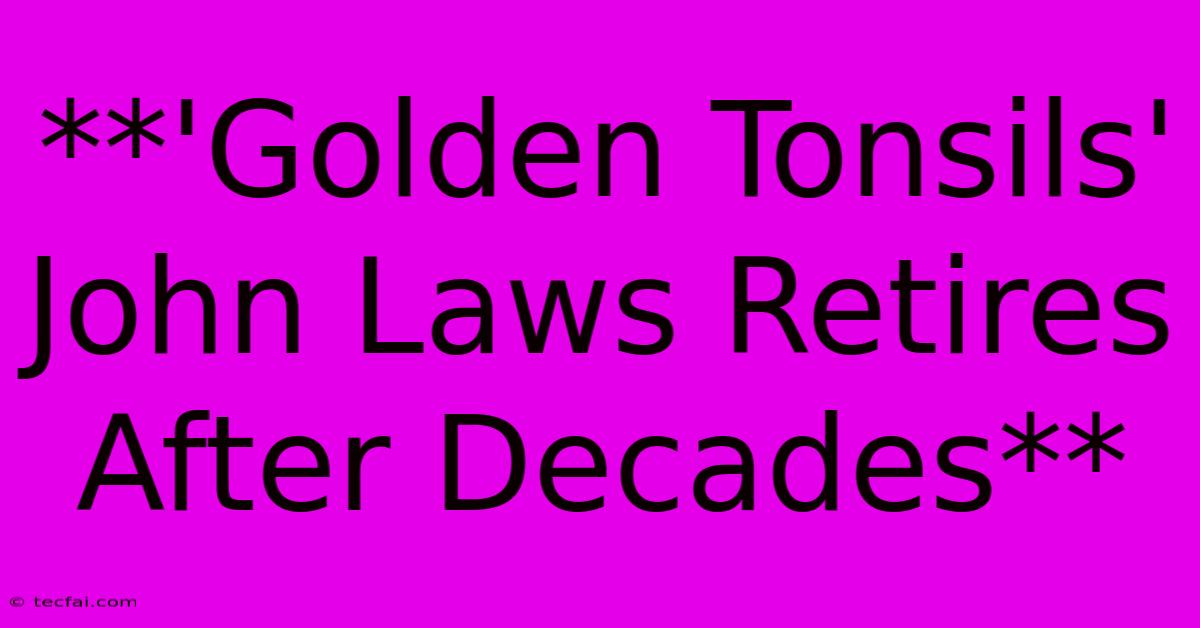 **'Golden Tonsils' John Laws Retires After Decades**