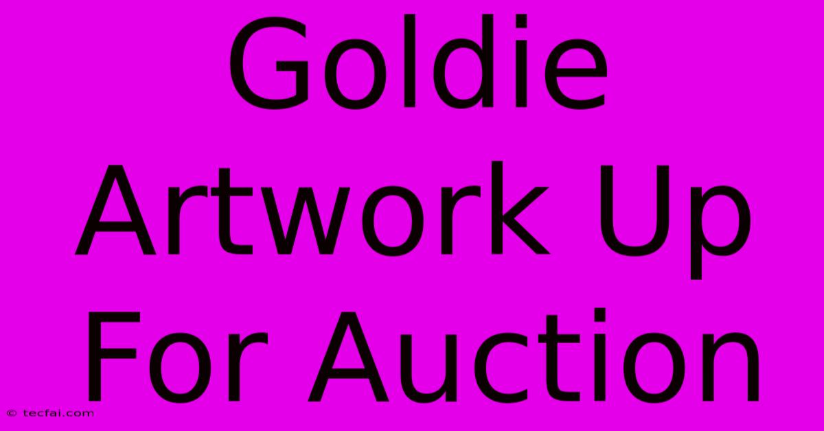 Goldie Artwork Up For Auction