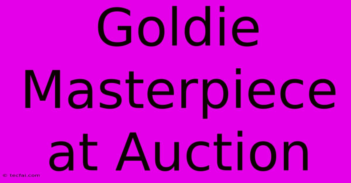 Goldie Masterpiece At Auction