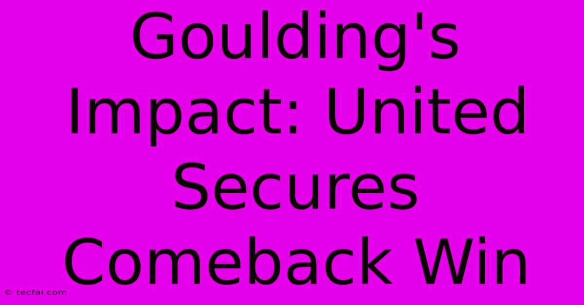 Goulding's Impact: United Secures Comeback Win 