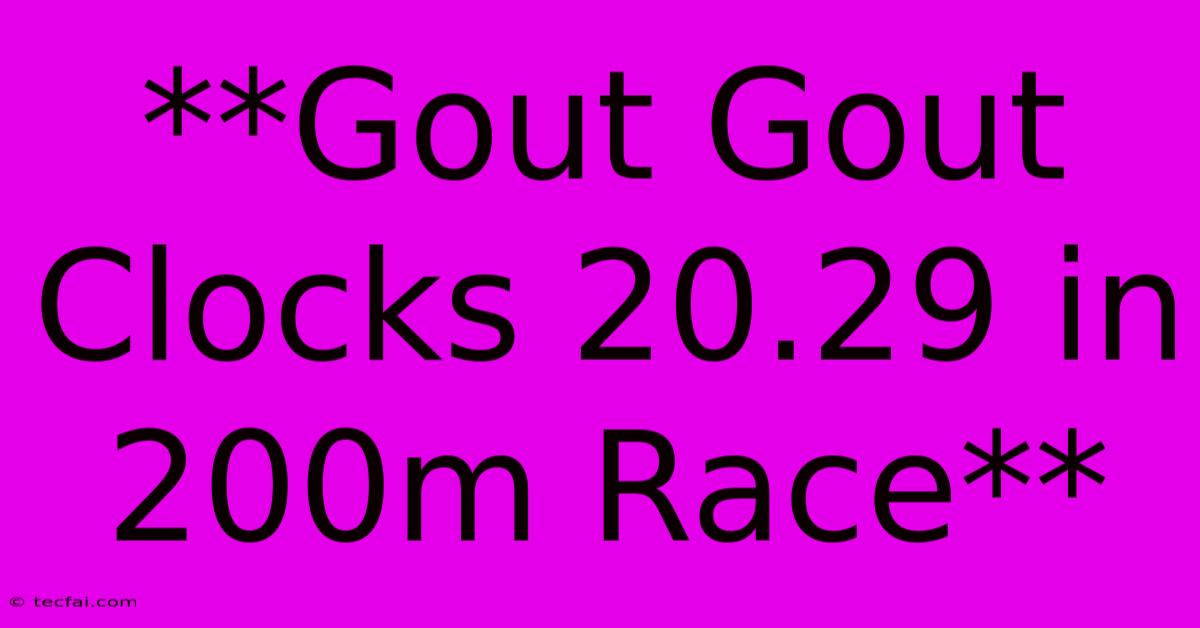 **Gout Gout Clocks 20.29 In 200m Race**