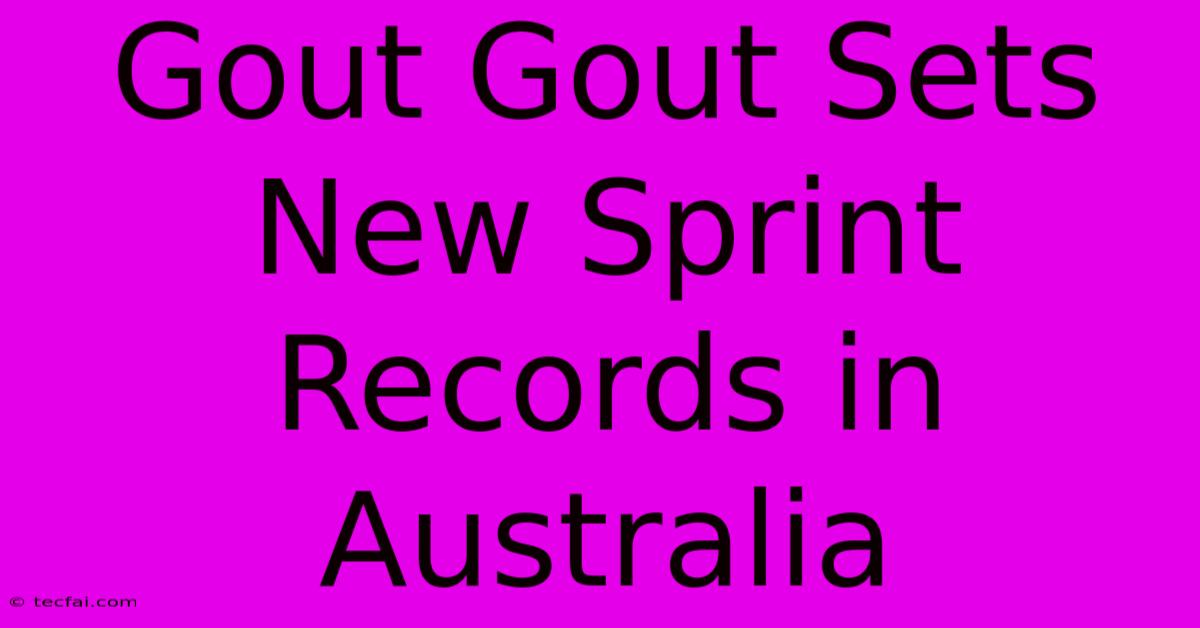 Gout Gout Sets New Sprint Records In Australia