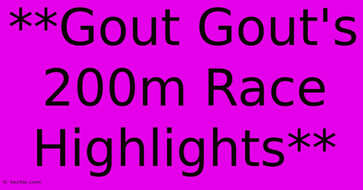 **Gout Gout's 200m Race Highlights**