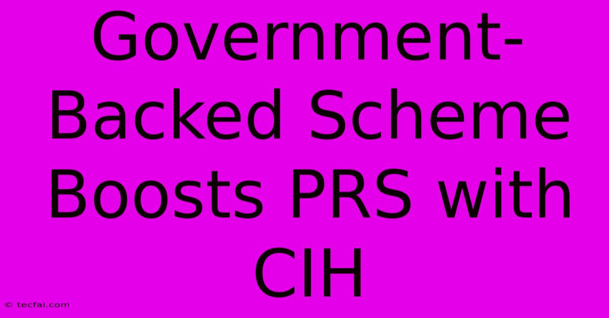 Government-Backed Scheme Boosts PRS With CIH