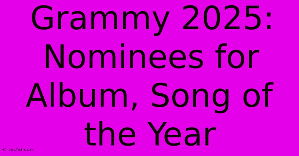 Grammy 2025: Nominees For Album, Song Of The Year 