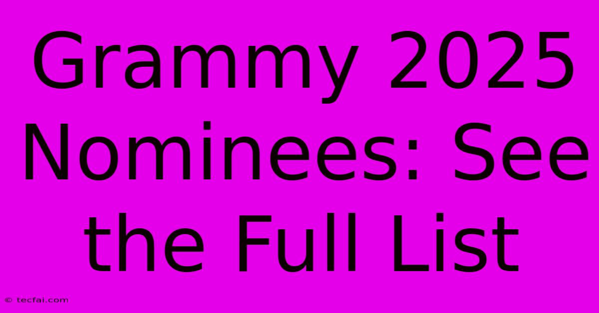 Grammy 2025 Nominees: See The Full List