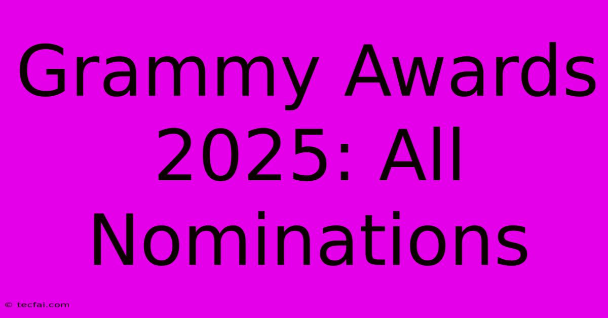 Grammy Awards 2025: All Nominations 