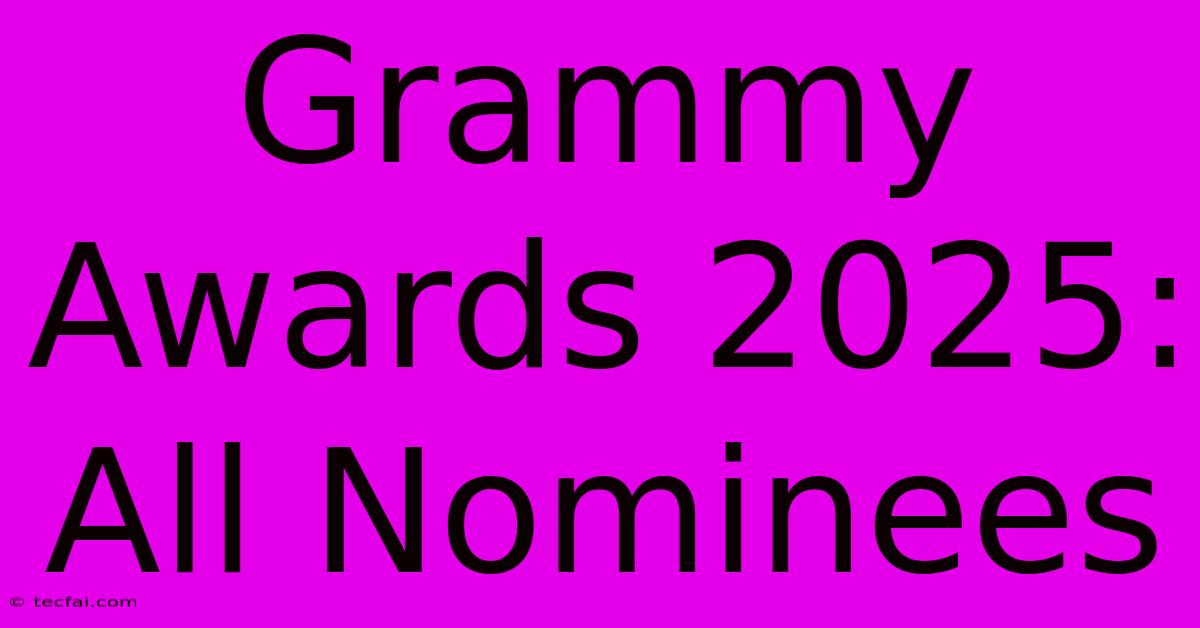 Grammy Awards 2025: All Nominees