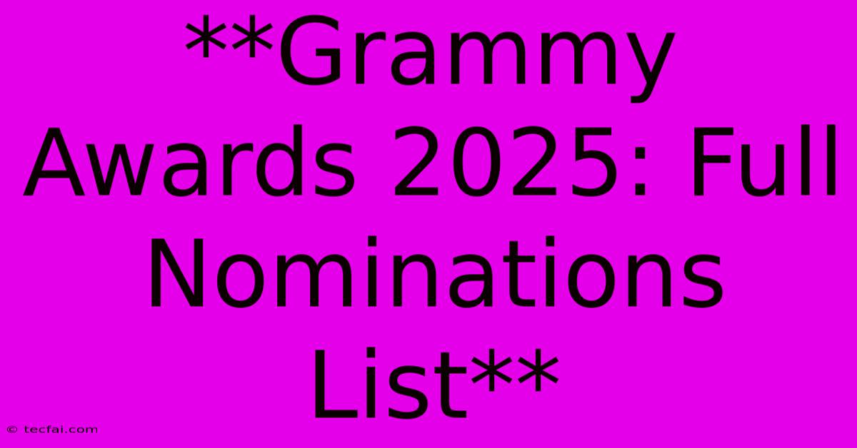 **Grammy Awards 2025: Full Nominations List**