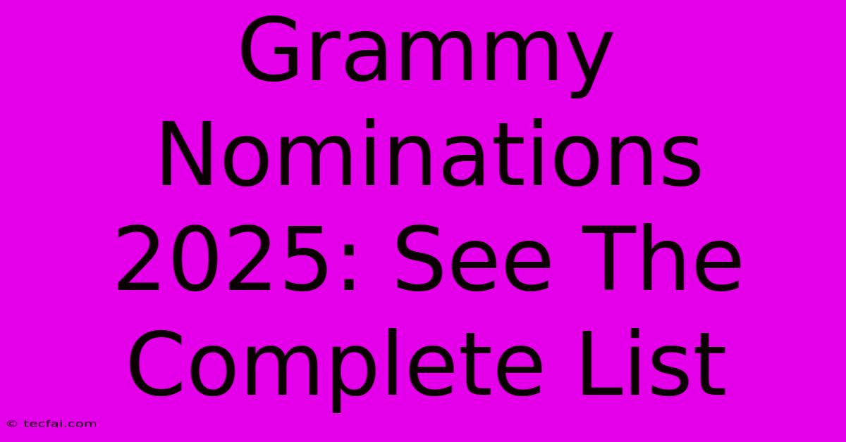 Grammy Nominations 2025: See The Complete List