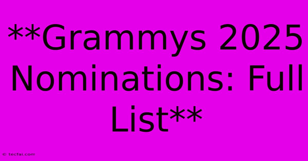 **Grammys 2025 Nominations: Full List** 