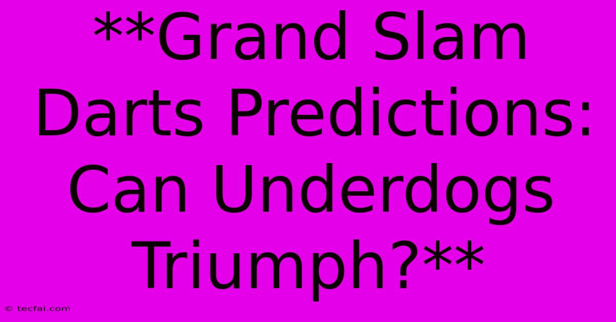 **Grand Slam Darts Predictions: Can Underdogs Triumph?**