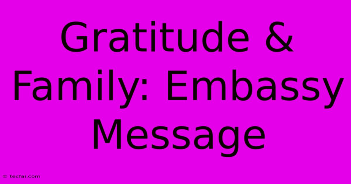 Gratitude & Family: Embassy Message