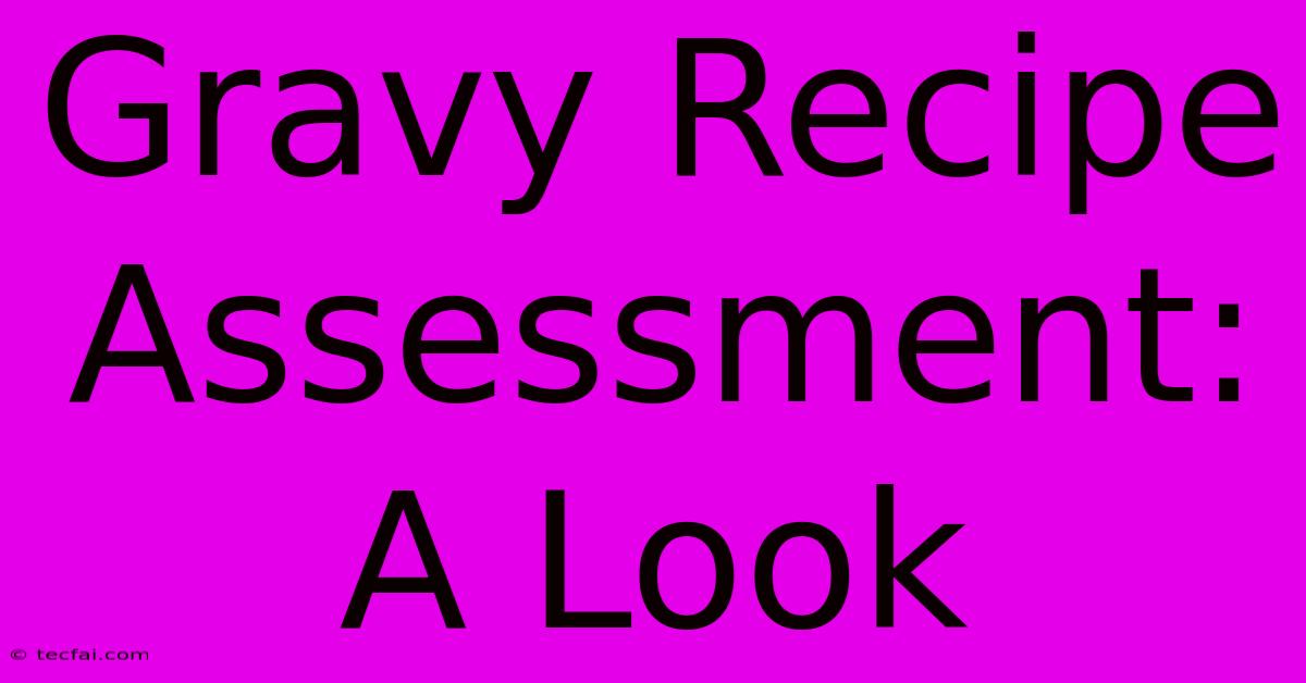 Gravy Recipe Assessment:  A Look