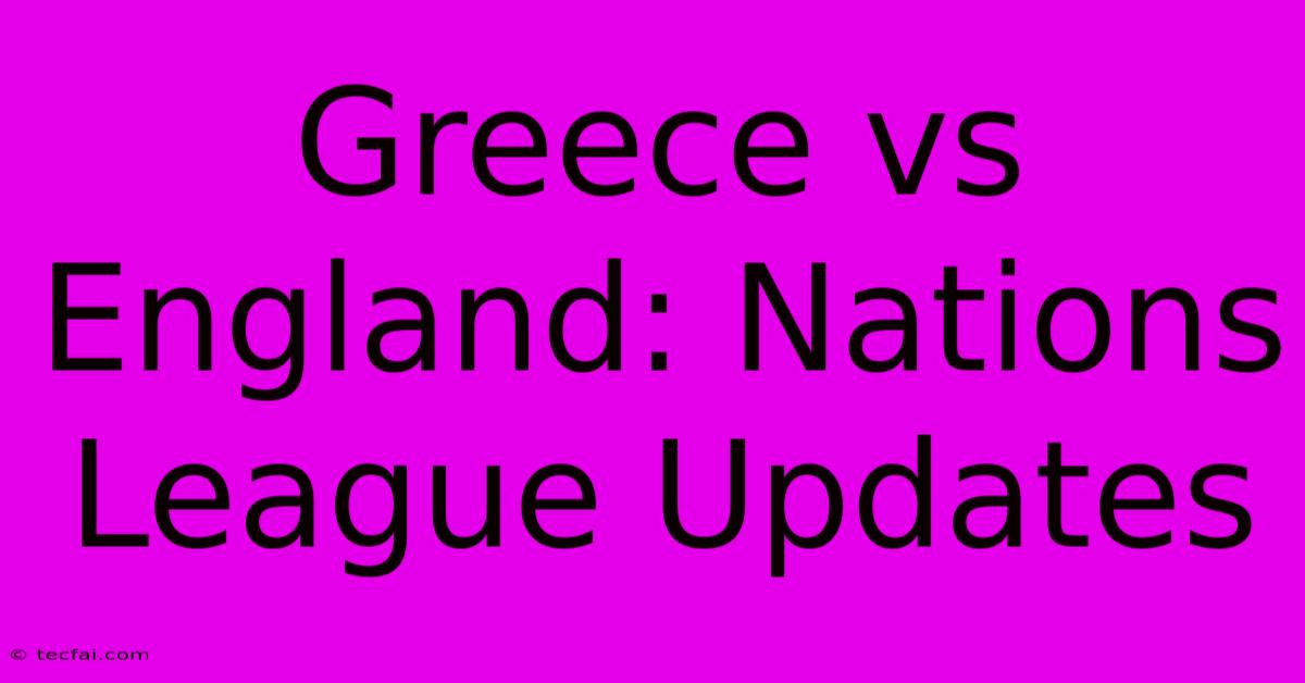 Greece Vs England: Nations League Updates