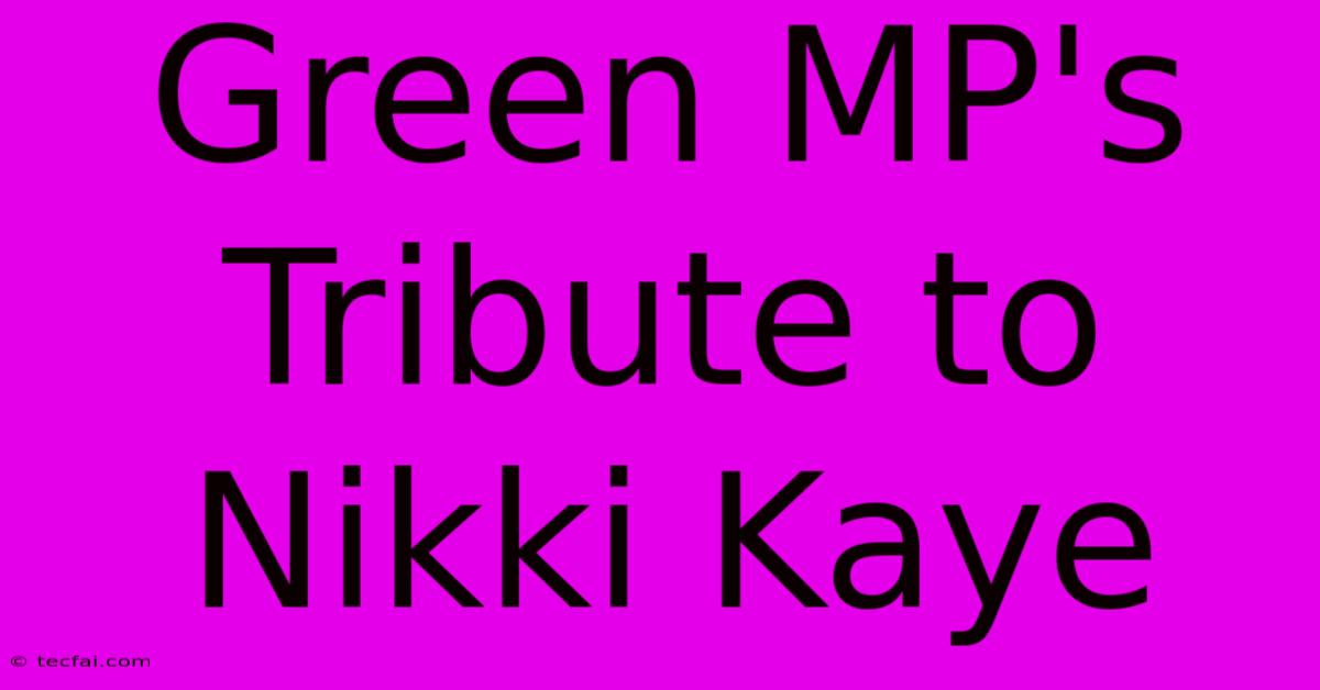 Green MP's Tribute To Nikki Kaye