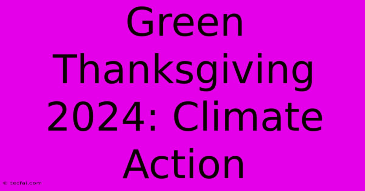 Green Thanksgiving 2024: Climate Action