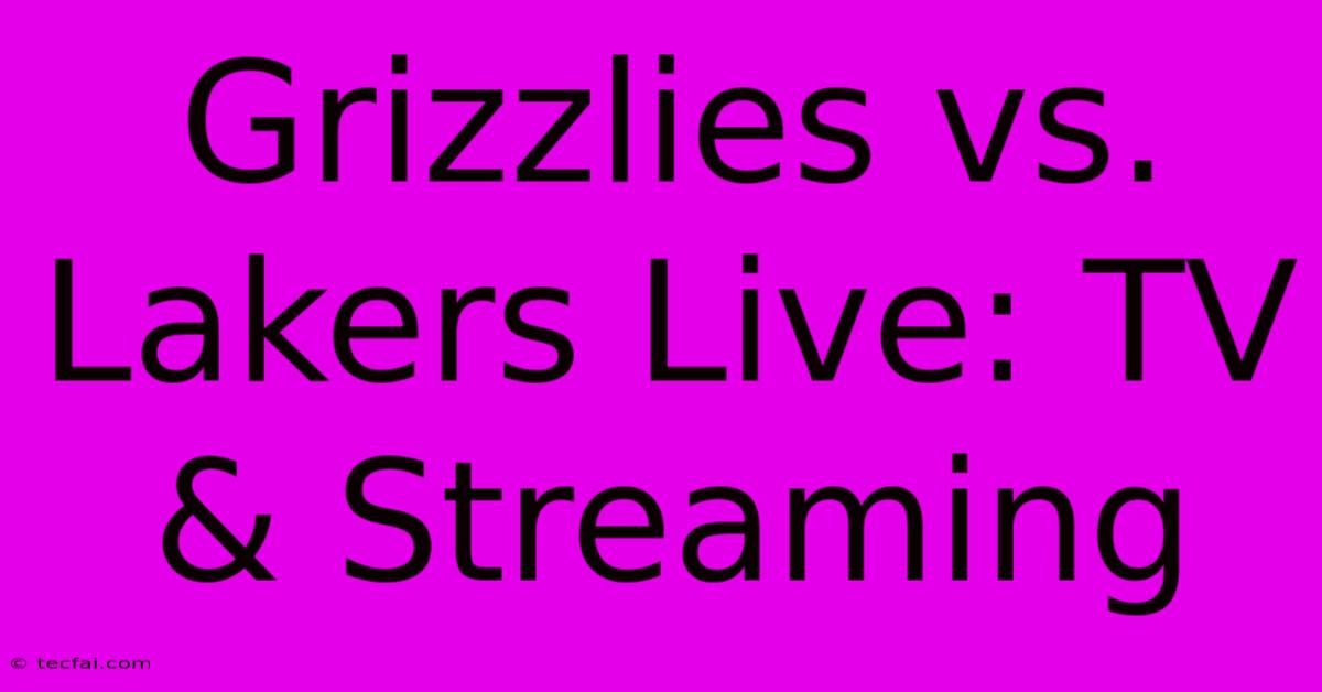 Grizzlies Vs. Lakers Live: TV & Streaming