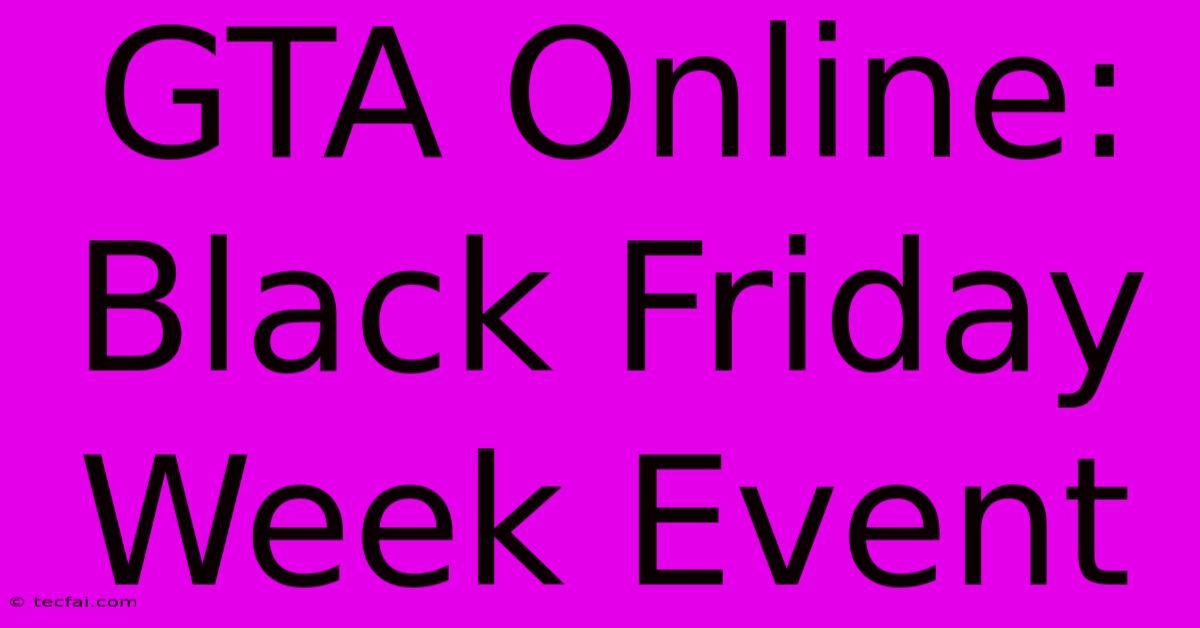 GTA Online: Black Friday Week Event