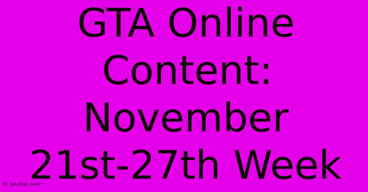 GTA Online Content: November 21st-27th Week