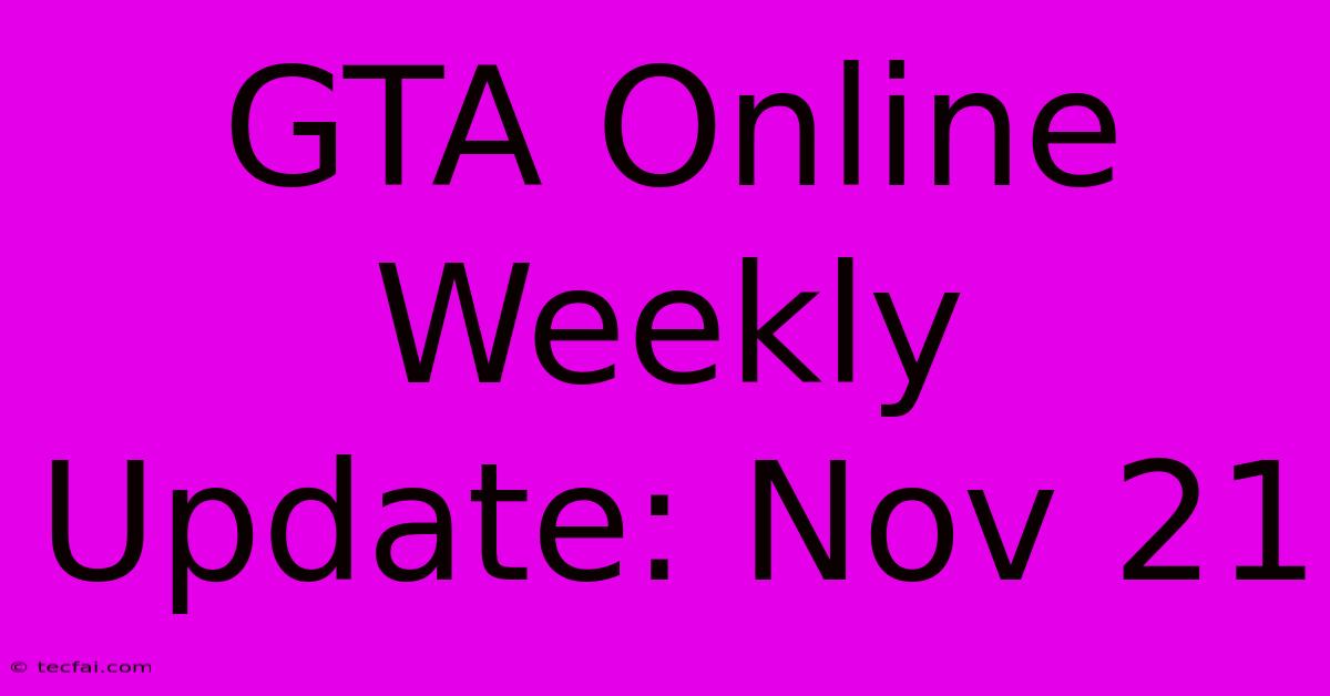 GTA Online Weekly Update: Nov 21