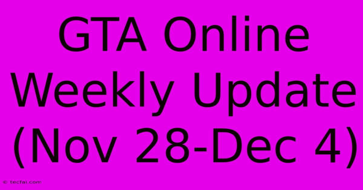 GTA Online Weekly Update (Nov 28-Dec 4)