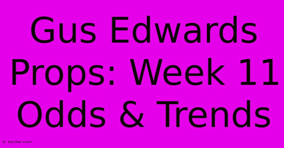 Gus Edwards Props: Week 11 Odds & Trends