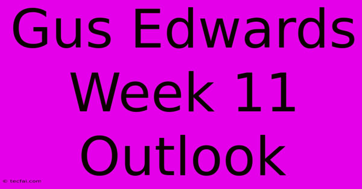 Gus Edwards Week 11 Outlook