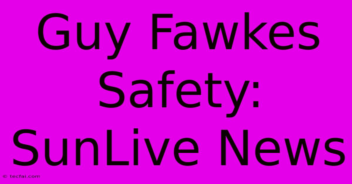 Guy Fawkes Safety: SunLive News