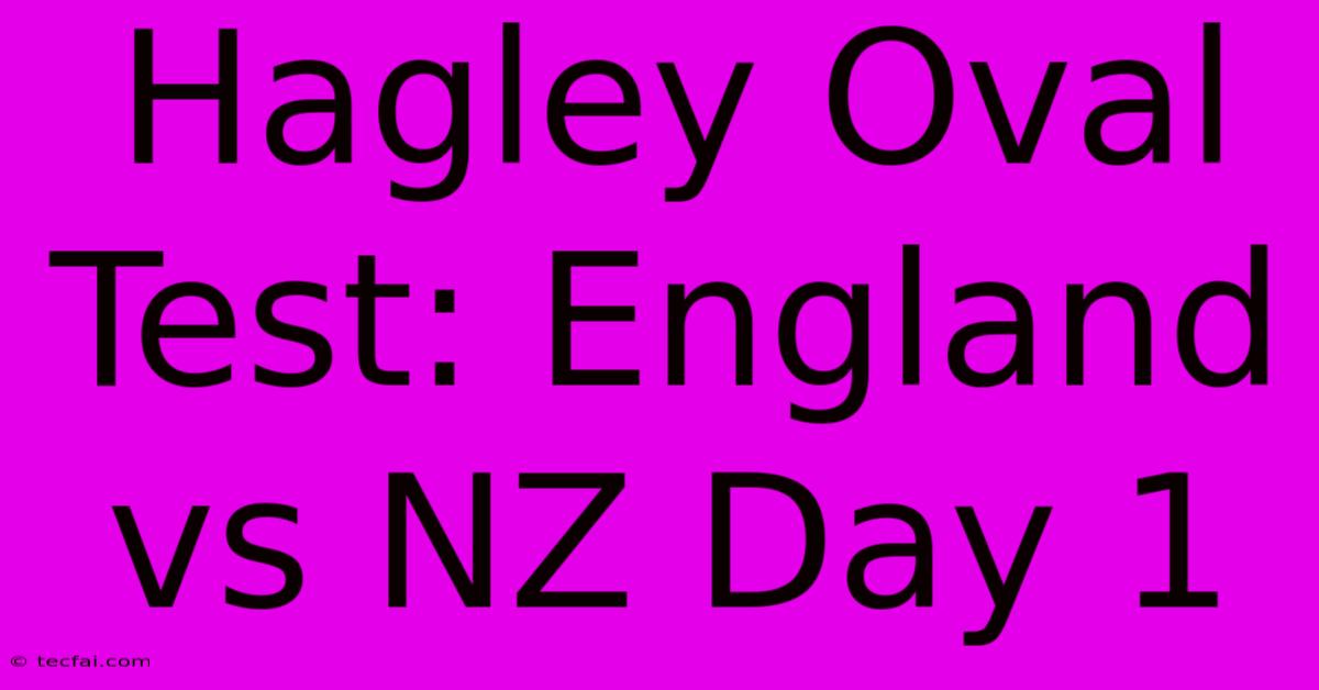 Hagley Oval Test: England Vs NZ Day 1