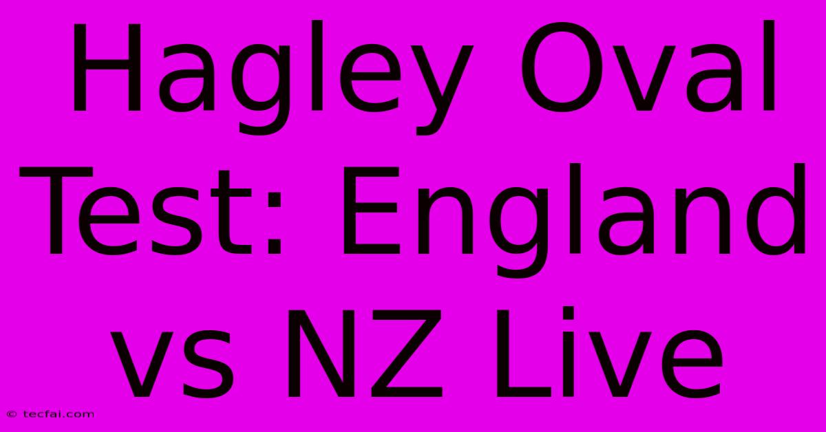 Hagley Oval Test: England Vs NZ Live